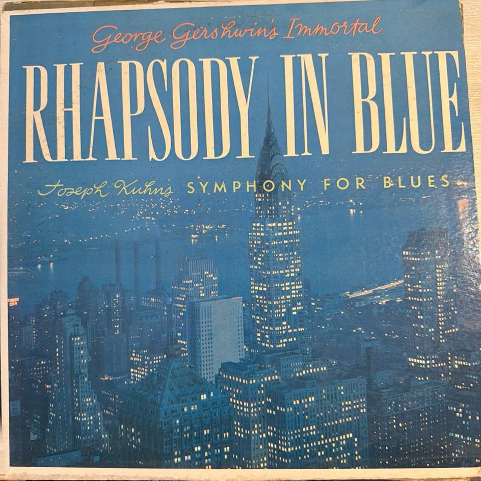 George Gershwin's Immortal Rhapsody In Blue / Joseph Kuhn's Symphony For Blues